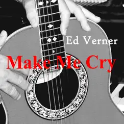 Make Me Cry - Single by Ed Verner album reviews, ratings, credits