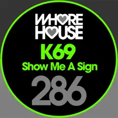 Show Me a Sign (O) - Single by K69 album reviews, ratings, credits