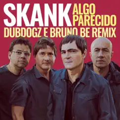 Algo Parecido (Dubdogz e Bruno Be Remix) [Radio Edit] - Single by Skank, Dubdogz & Bruno Be album reviews, ratings, credits