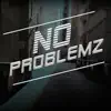 No Problemz - Single album lyrics, reviews, download