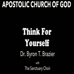 Think For Yourself (Live) by Dr. Byron T. Brazier & The Sanctuary Choir album reviews, ratings, credits