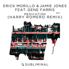Medication (feat. Gene Farris) [Harry Romero Remix] - Single by Erick Morillo & Jamie Jones album reviews, ratings, credits