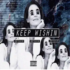 Keep Wishin' - Single by Dretussin album reviews, ratings, credits