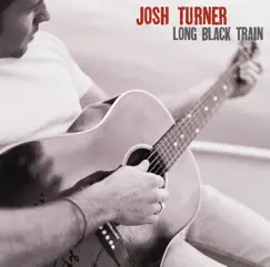 Long Black Train - Single by Josh Turner album reviews, ratings, credits