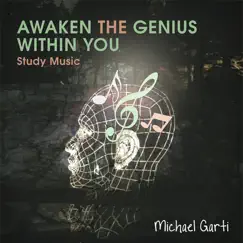 Awaken the Genius Within You (Study Music) by Michael Garti album reviews, ratings, credits