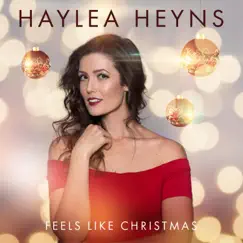 Feels Like Christmas - Single by Haylea Heyns album reviews, ratings, credits