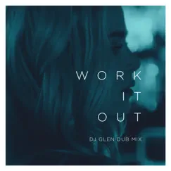 Work It Out (DJ Glen Dub Mix) - Single by Elekfantz & DJ Glen album reviews, ratings, credits