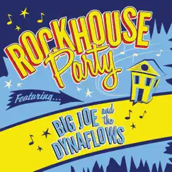 Rockhouse Party by Big Joe & The Dynaflows album reviews, ratings, credits