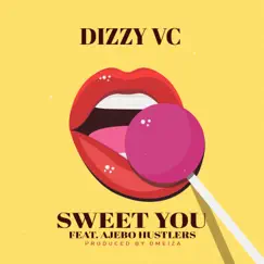 Sweet You (feat. Ajebo Hustlers) - Single by Dizzy VC album reviews, ratings, credits