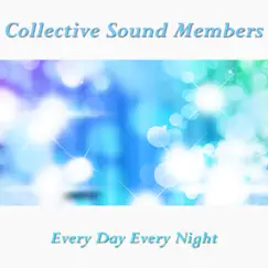Every Day Every Night - Single by Collective Sound Members album reviews, ratings, credits
