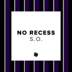 No Recess - Single by S.O. album reviews, ratings, credits