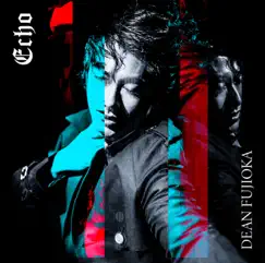 Echo - Single by Dean Fujioka album reviews, ratings, credits
