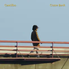 Come Back - Single by Castilho album reviews, ratings, credits