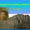 Riding on the World Ridge, Med Music - Single album lyrics, reviews, download
