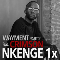 Wayment, Pt. 2 (feat. Crimson) - Single by Nkenge 1x album reviews, ratings, credits