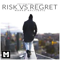 Risk vs. Regret (Motivational Speech) - EP by Marko Halilovic & Motiversity album reviews, ratings, credits