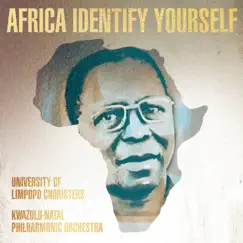 Africa Identify Yourself by University of Limpopo Choristers & KwaZulu-Natal Philharmonic Orchestra album reviews, ratings, credits