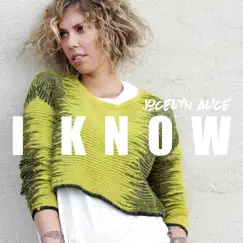 I Know - Single by Jocelyn Alice album reviews, ratings, credits