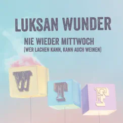 Nie wieder Mittwoch by Luksan Wunder album reviews, ratings, credits