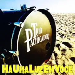 Há uma Luz em Você - Single by Trio Pacificador album reviews, ratings, credits