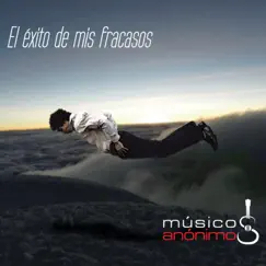 El Éxito de Mis Fracasos by Músicos Anónimos album reviews, ratings, credits