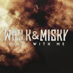 Burn with Me - Single by Whilk & Misky album reviews, ratings, credits