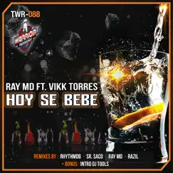Hoy Se Bebe (feat. Vikk Torres) [Ray MD Remix] Song Lyrics