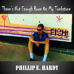 There's Not Enough Room on My Tombstone by Phillip E. Hardy album reviews, ratings, credits