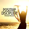 Positive Discipline: Stress Relief, Meditation Music, Allow Rest, Well Being, Yoga Music album lyrics, reviews, download