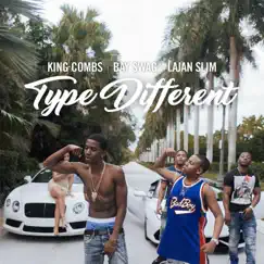 Type Different (feat. Bay Swag & Lajan Slim) - Single by King Combs album reviews, ratings, credits