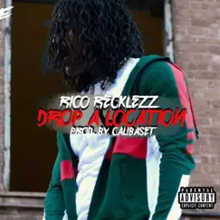 Drop Yo Location - Single by Rico Recklezz album reviews, ratings, credits