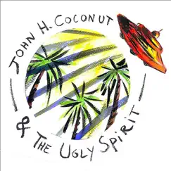 John H. Coconut & the Ugly Spirit - Single by John Humphrey Coconut & The Ugly Spirit album reviews, ratings, credits