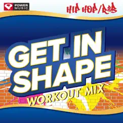 Get In Shape Workout Mix - Hip Hop/R&B Hits (60 Minute Workout Mix [133-135 BPM]) by Power Music Workout album reviews, ratings, credits