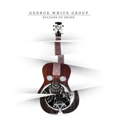 Sultans of Swing - Single by George White Group album reviews, ratings, credits