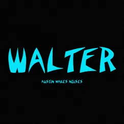 Walter (feat. Ugly God) - Single by Austin Makes Noises album reviews, ratings, credits