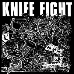 Burning Bridges - EP by Knife Fight album reviews, ratings, credits