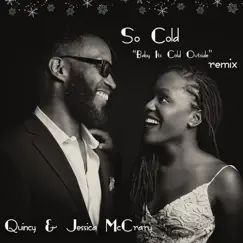 So Cold (Baby It's Cold Outside) [Remix] [feat. Quincy McCrary] Song Lyrics