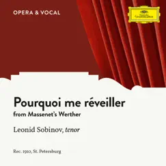 Massenet: Werther: Pourquoi me réveiller - Single by Leonid Sobinov & Unknown Orchestra album reviews, ratings, credits