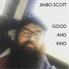 Good and Kind - Single by Jimbo Scott album reviews, ratings, credits