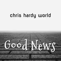 Good News - Single by Chris Hardy World album reviews, ratings, credits