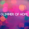 Glimmer of Hope - Single album lyrics, reviews, download