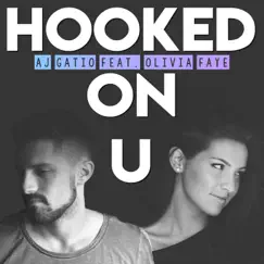 Hooked On U (feat. Olivia Faye) - Single by AJ Gatio album reviews, ratings, credits