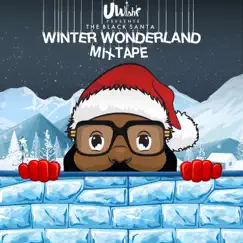 UWish Presents: The Black Santa Winter Wonderland Mixtape by Black Santa album reviews, ratings, credits