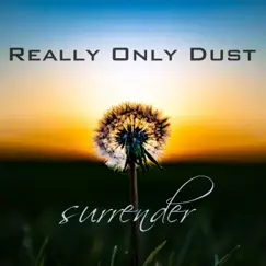 Surrender - Single by Really Only Dust album reviews, ratings, credits