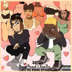 I Love the Wrong Bitches (feat. Zumbee) - Single by Young Preach album reviews, ratings, credits