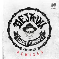 Deja-Vu (Remixes) - EP by Savage & Timmy Trumpet album reviews, ratings, credits