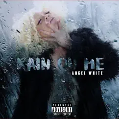 Rain on Me - Single by Angel White album reviews, ratings, credits