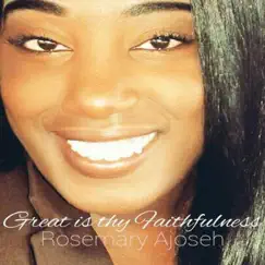 Great Is Thy Faithfulness - Single by Rosemary Ajoseh album reviews, ratings, credits
