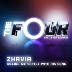 Killing Me Softly With His Song (The Four Performance) - Single by Zhavia album reviews, ratings, credits