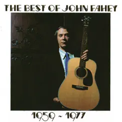 The Best of John Fahey 1959-1977 (Remastered) by John Fahey album reviews, ratings, credits